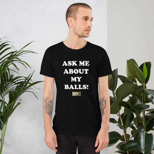 Ask About My Balls Shirt
